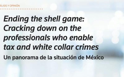 Ending the shell game: Cracking down on the professionals who enable tax and white collar crimes Un panorama de la situación de México