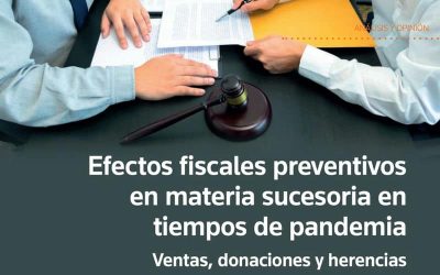 Efectos fiscales preventivos en materia sucesoria en tiempos de pandemia Ventas, donaciones y herencias