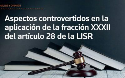 Aspectos controvertidos en la aplicación de la fracción XXXII del artículo 28 de la LISR