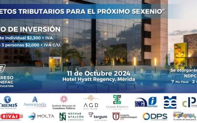 XI Congreso Anual ANEFAC Delegación Yucatán: «Los Retos Tributarios para el Próximo Sexenio»